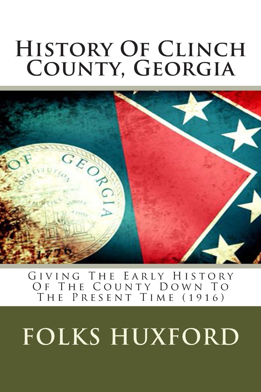 History Of Clinch County, Georgia: Giving The Early History Of The County Down To The Present Time (1916)