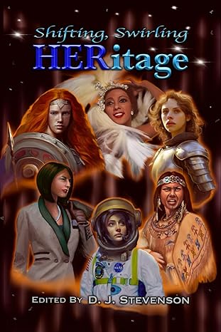 Shifting, Swirling HERitage (HERitage Anthologies)