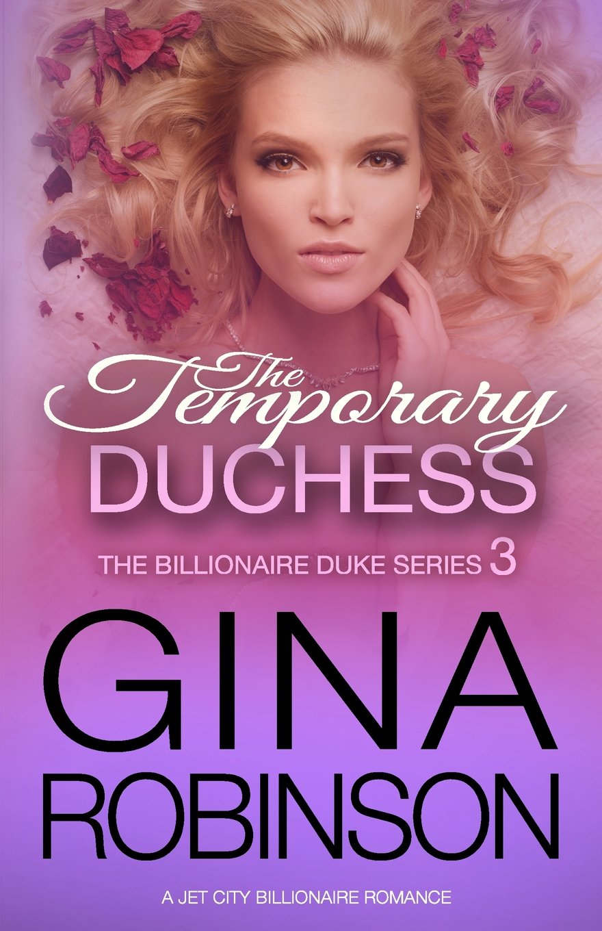 The Temporary Duchess: A Jet City Billionaire Serial Romance: Volume 3 (The Billionaire Duke Series)