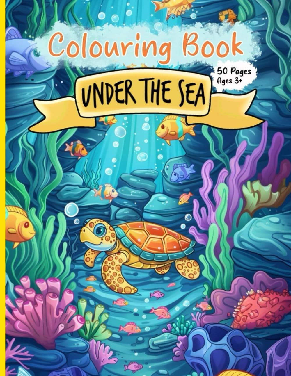 Under The Sea Adventures: 50-Page Colouring Book for Kids Ages 3+ |: Fun and Educational Sea Colouring Pages (Colouring Adventures | 50-Page Colouring Books For Kids Aged 3+)