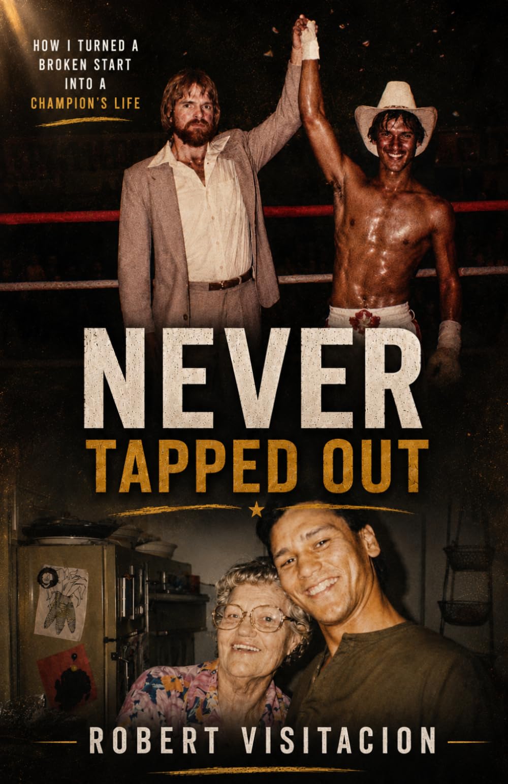 NEVER TAPPED OUT: How I turned a broken start into a Champion's life