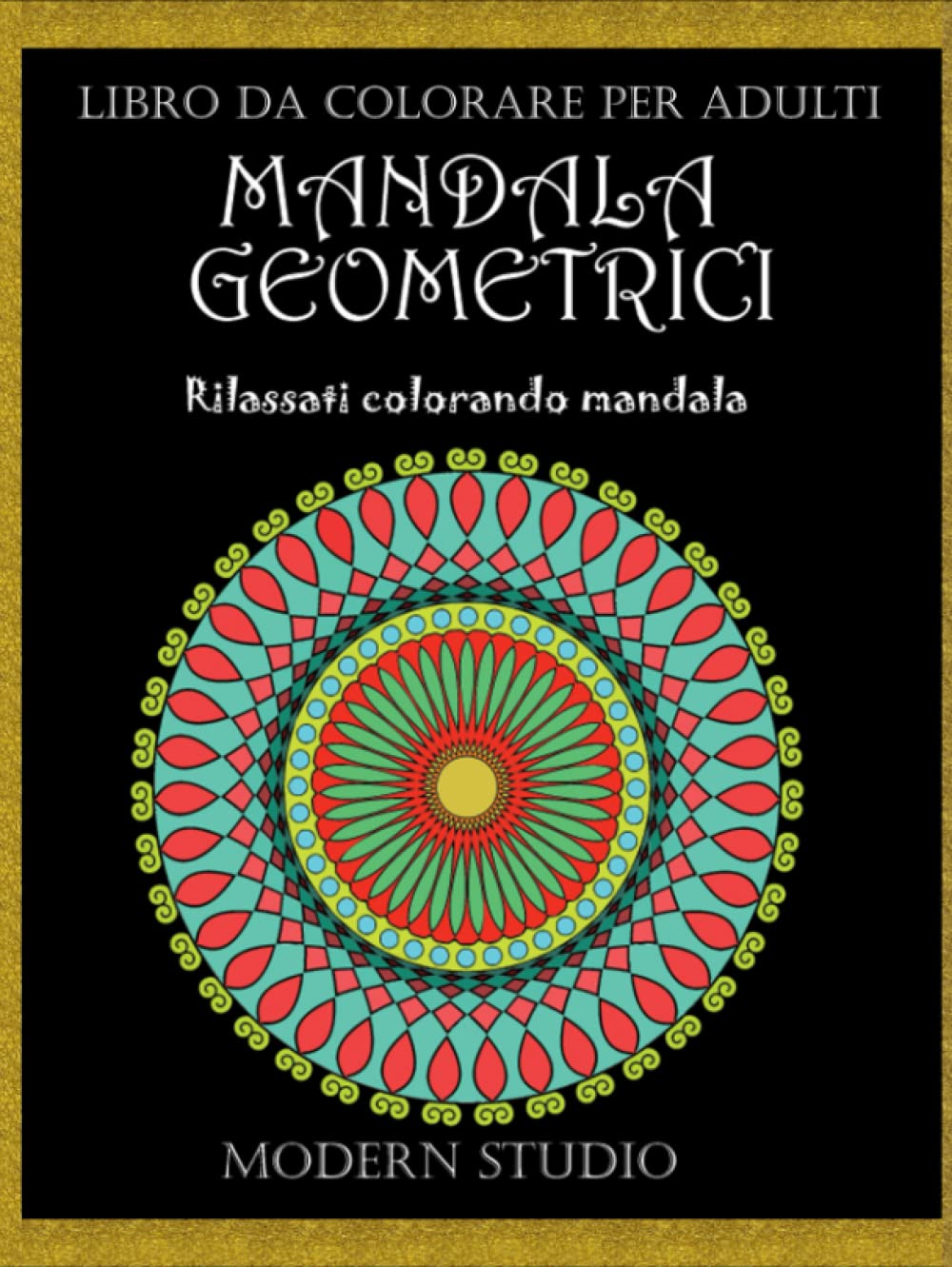 MANDALA GEOMETRICI: Libro da colorare per adulti (Italian Edition)
