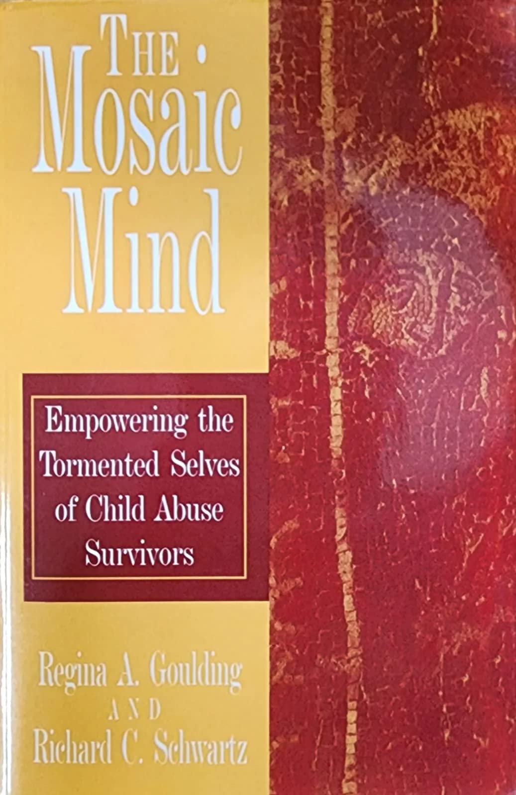 Goulding A ReginaThe Mosaic Mind, Empowering the Tormented Selves of Child Abuse Survivors by Regina A Goulding (2003) Paperback