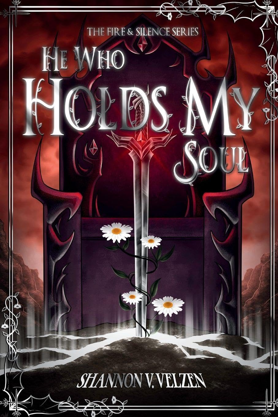 He Who Holds My Soul: 1 (The Fire and Silence Trilogy)