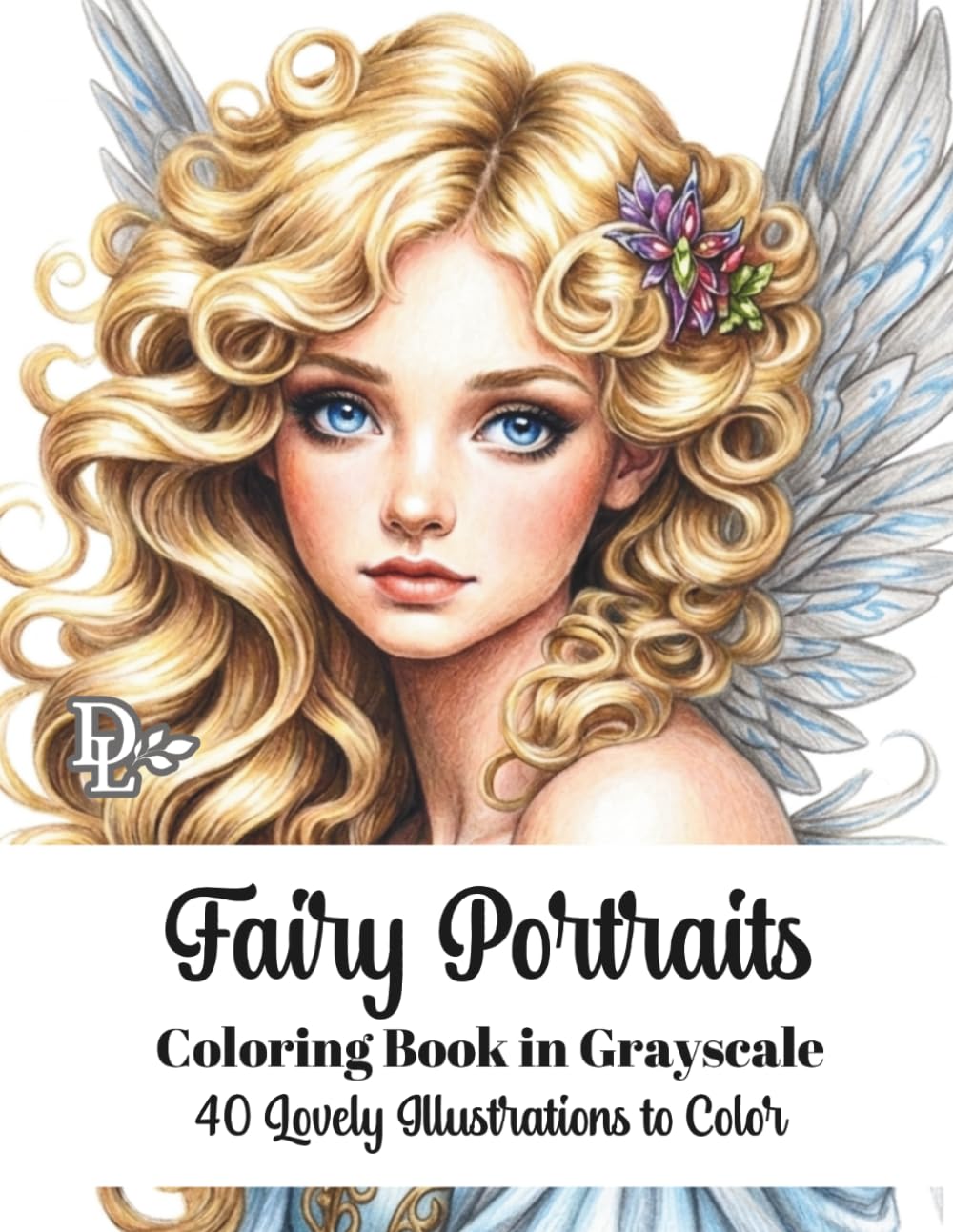 Fairy Portraits Coloring Book in Grayscale: Enchanting Designs Featuring Magical Maidens, Woodland Creatures, Butterflies, and Floral Fantasy Scenes (Beautiful Nymph and Fairy Coloring Books)