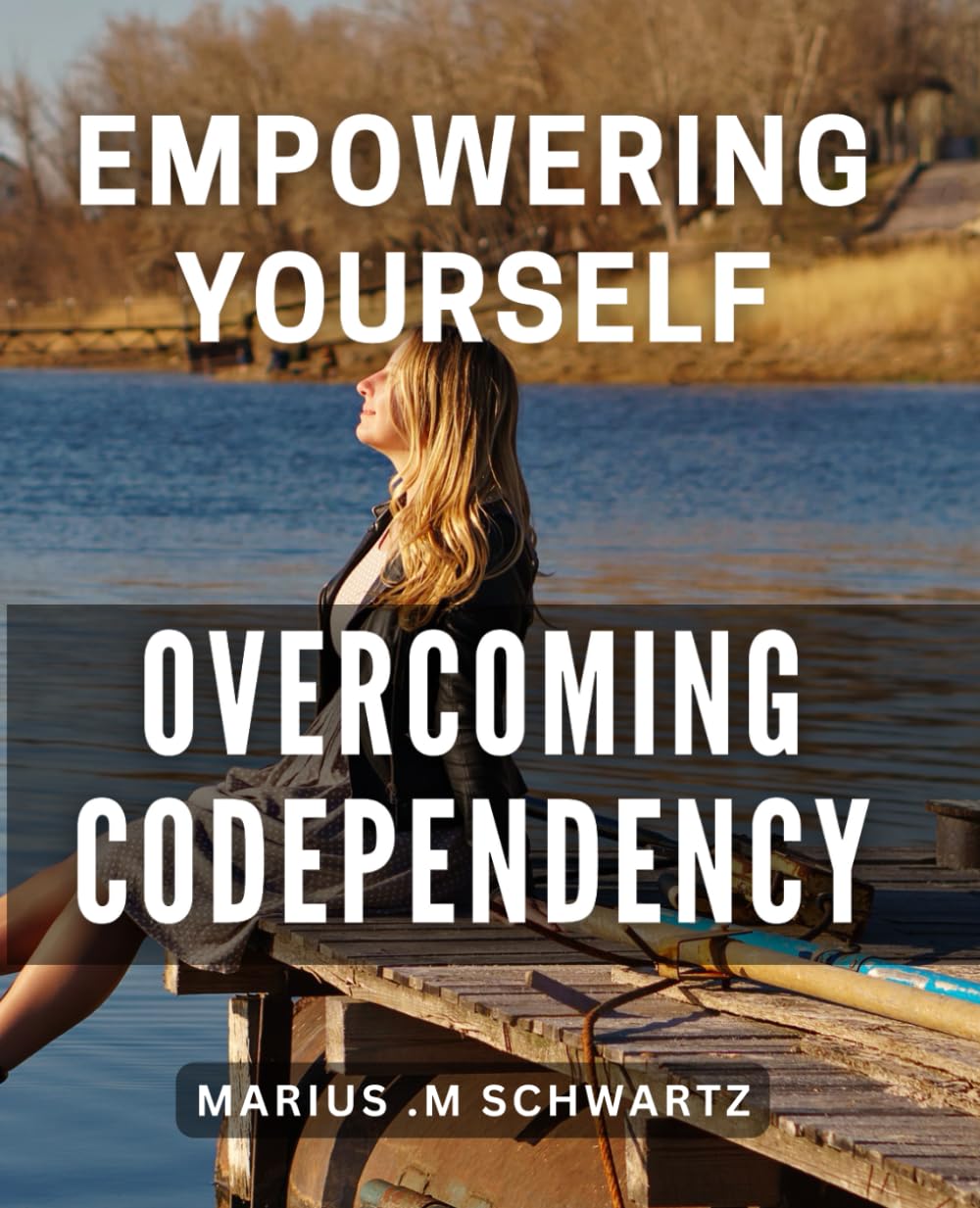 Empowering Yourself: Overcoming Codependency: Unlocking Your Inner Strength: Breaking Free from Codependent Patterns