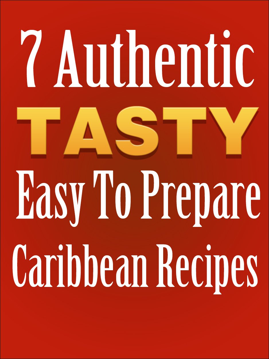 Caribbean Recipe : 7 Easy to prepare recipes - Kindle edition by ...