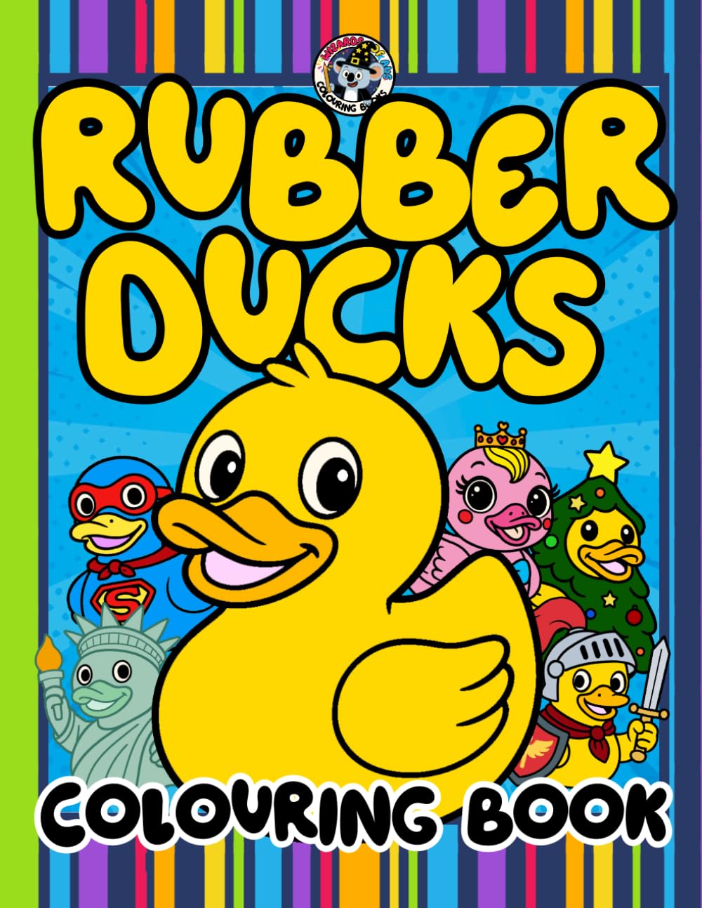 Rubber Ducks Colouring Book for Kids and Adults: Quirky. Creative. Completely Quack-tastic.