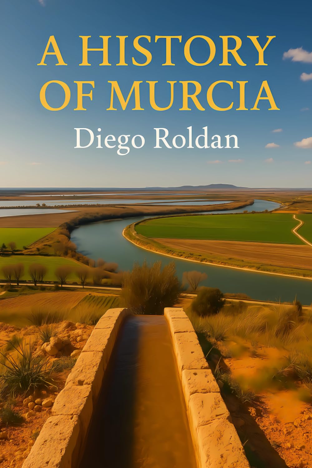 A History of Murcia (Murcia & Costa Cálida Travel Series)