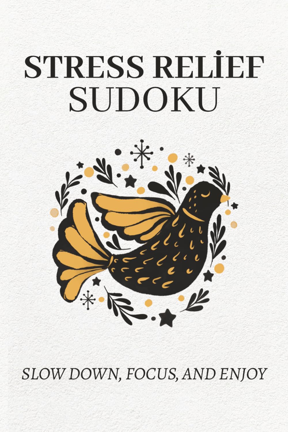 Stress Relief Sudoku Puzzle Book: Sudoku Puzzles for Relaxation and Stress Relief | Calm Anxiety, Improve Focus, and Enjoy Mindful Puzzles | 6×9 Inches, 110 Pages, 50+ Puzzles with Solutions