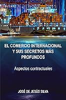 Vista 1 de El comercio internacional y sus secretos más profundos Aspectos contractuales (Spanish Edition)