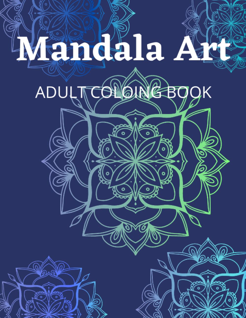 Mandala Art: Coloring Book for Adults. Stress Relieving Mandala Design