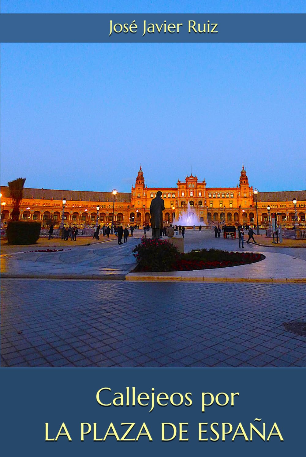 Callejeos por Sevilla. La Plaza de España (Ed.Color)