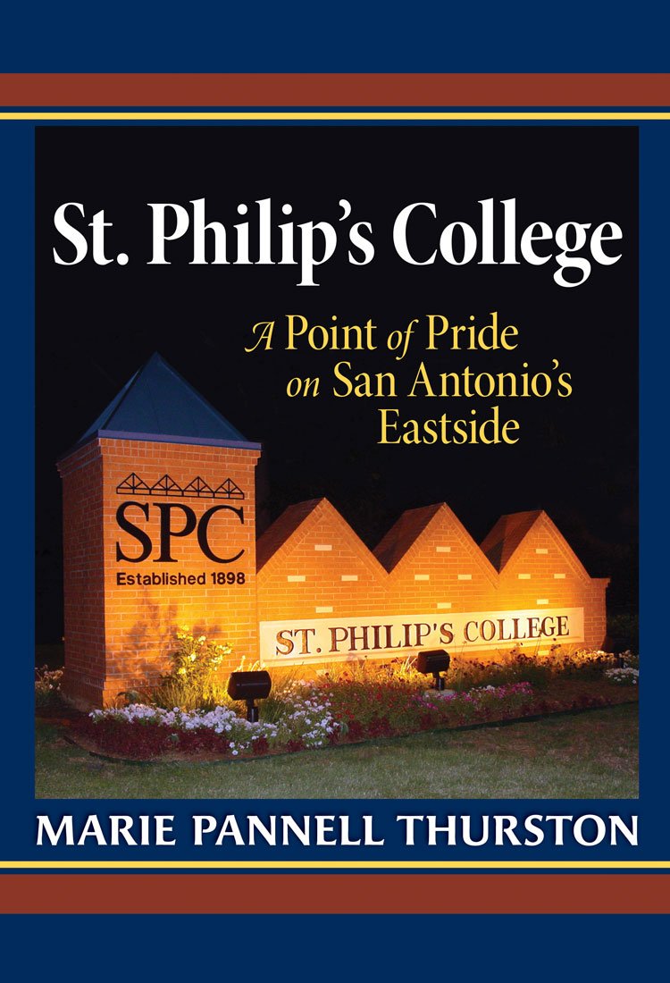 St. Philip's College: A Point of Pride on San Antonio's Eastside Hardcover – Illustrated, 8 January 2013
