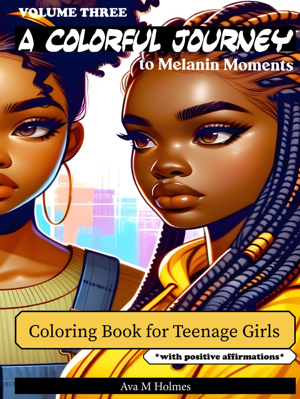 A Colorful Journey to Melanin Moments - For Teenage Girls: Volume 3