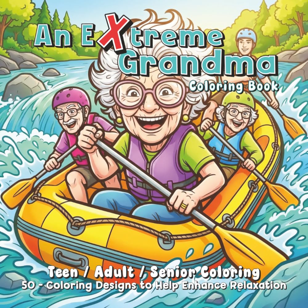 An Extreme Grandma Coloring Book: 50 - Coloring Designs to Help Enhance Relaxation