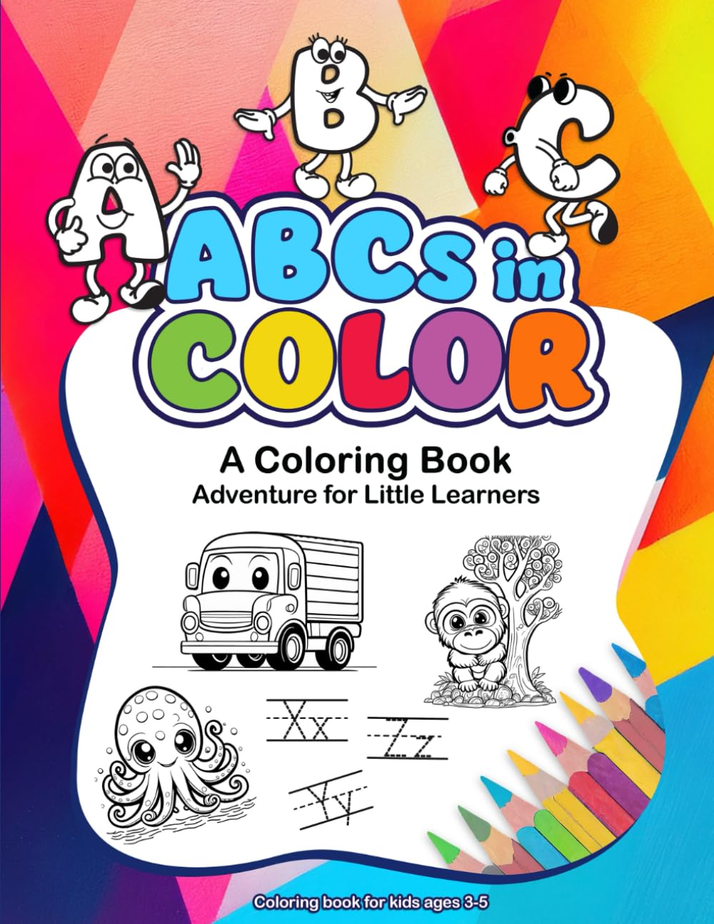 ABCs in COLOR: A Coloring Book Adventure for Little Learners | Alphabet Learning For Kindergarten, Toddlers and Preschool Kids | A-Z Coloring Pages (Kids Ages 3-5) | Gift