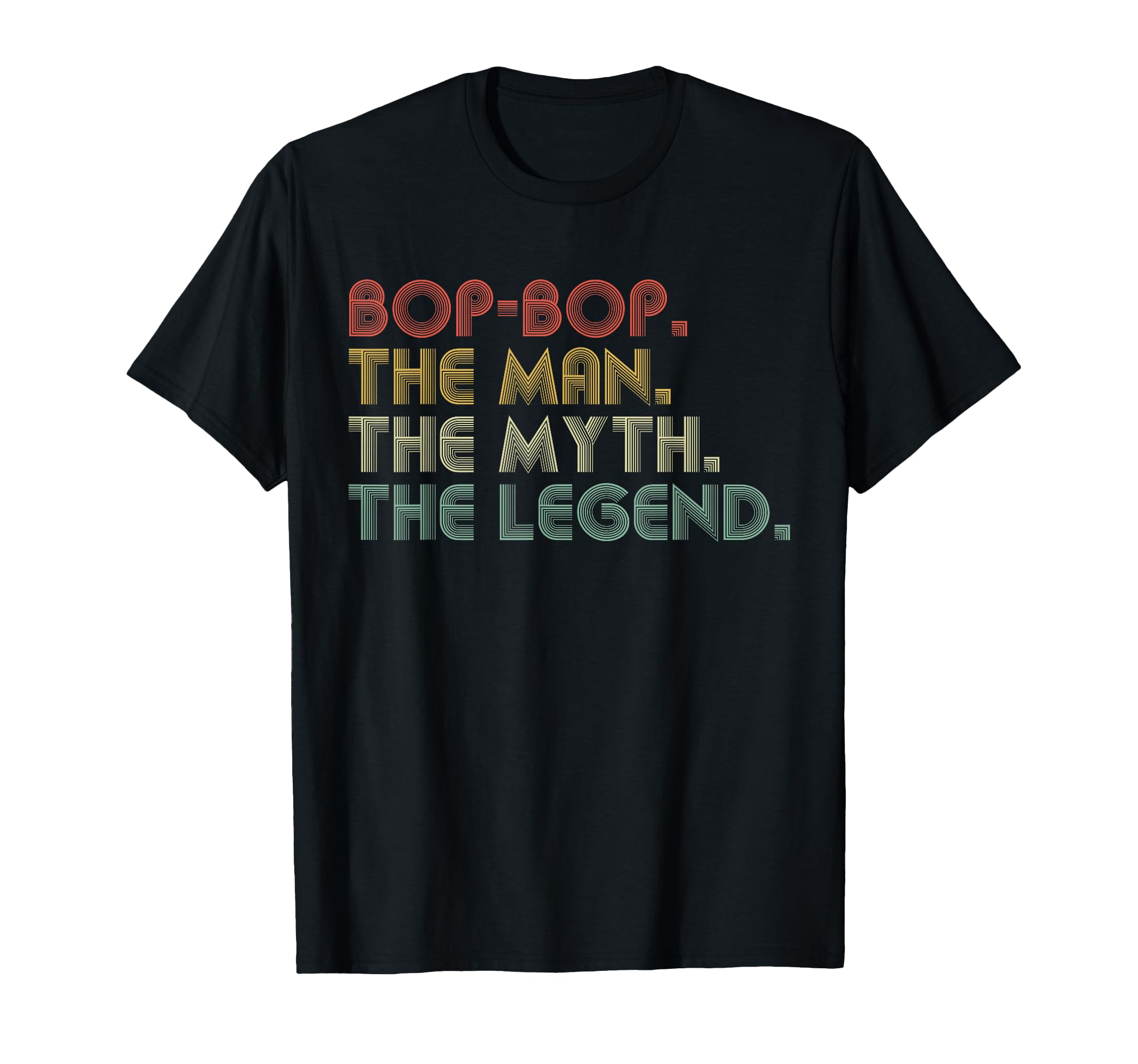 Bop-Bop The Man The Myth The Legend Funny Father's Day T-Shirt