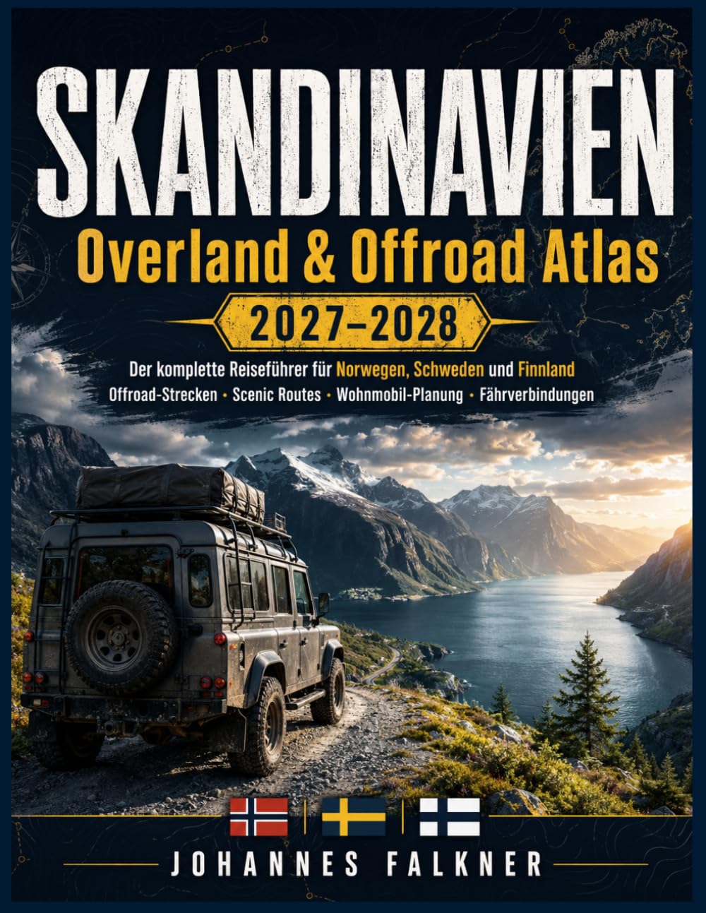 SKANDINAVIEN Overland & Offroad Atlas 2027–2028: Der komplette Reiseführer für Norwegen, Schweden und Finnland Offroad-Strecken · Scenic Routes · Wohnmobil-Planung · Fährverbindungen
