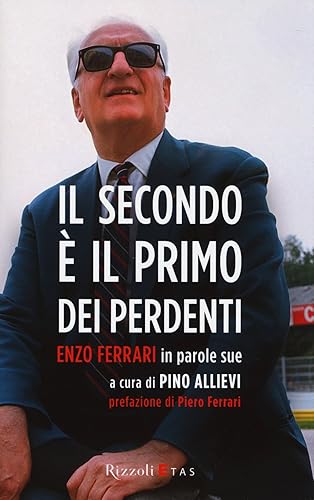 Il secondo è il primo dei perdenti. Enzo Ferrari in