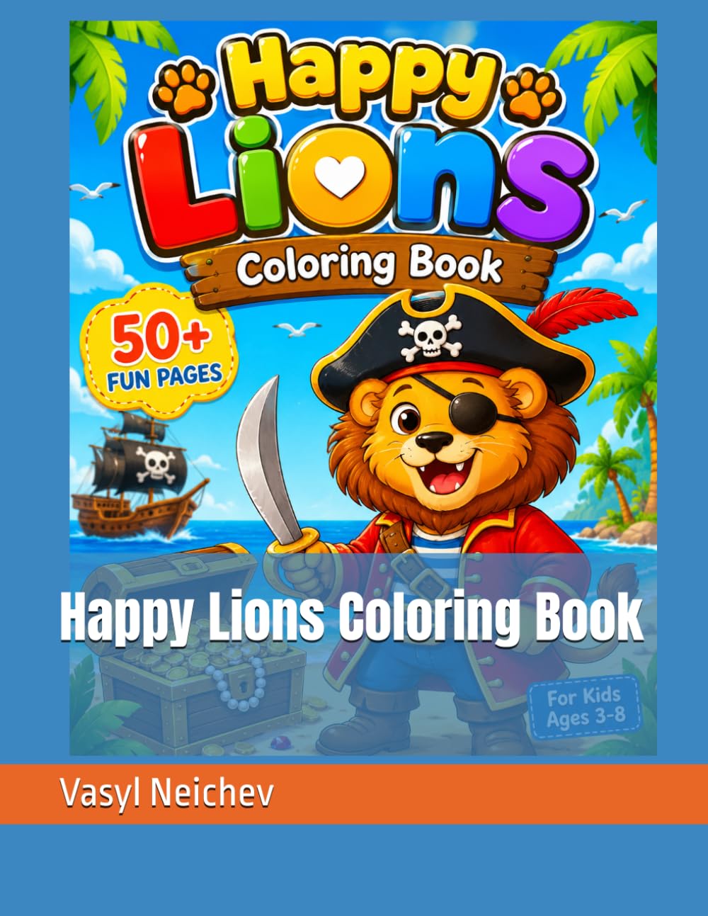 Happy Lions Coloring Book: Fun and Cute Lion Coloring Pages for Kids Ages 3–8