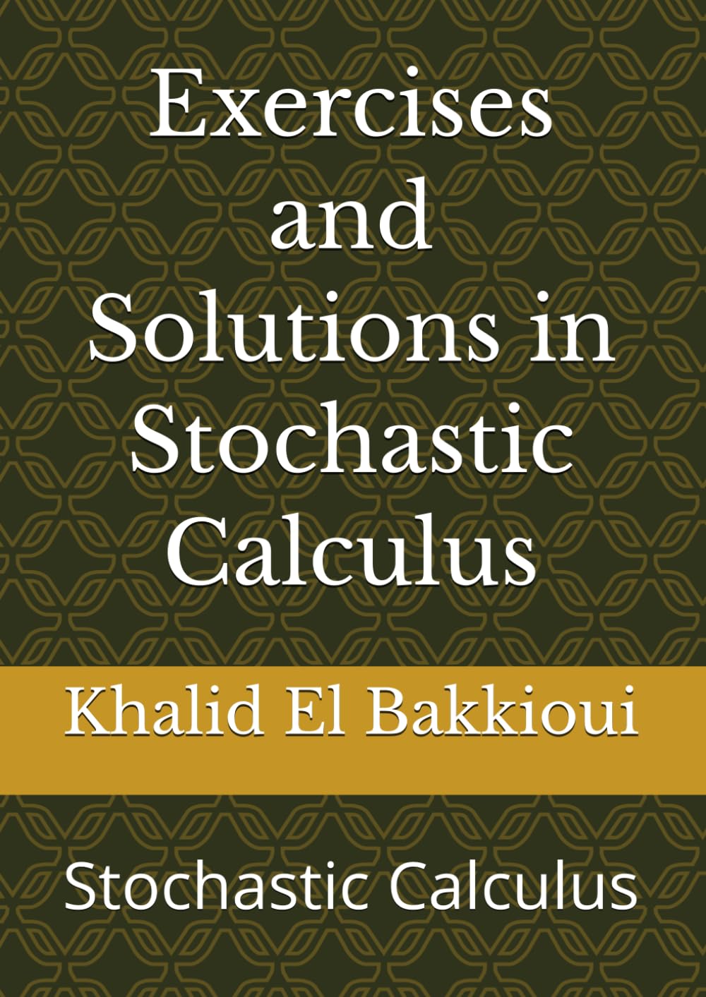 Exercises and Solutions in Stochastic Calculus: Stochastic Calculus
