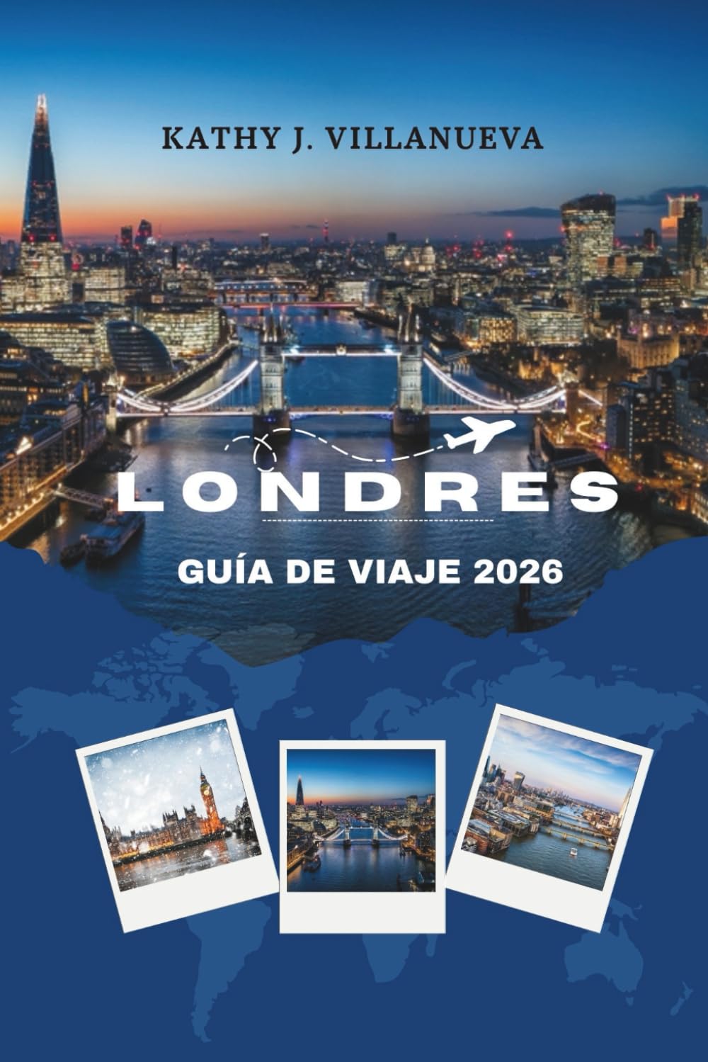 GUÍA DE VIAJE DE LONDRES 2026: Donde la historia atemporal se encuentra con maravillas modernas, explorando el corazón de Inglaterra a través de los ... culturales, icónicos y vibrantes de Europa
