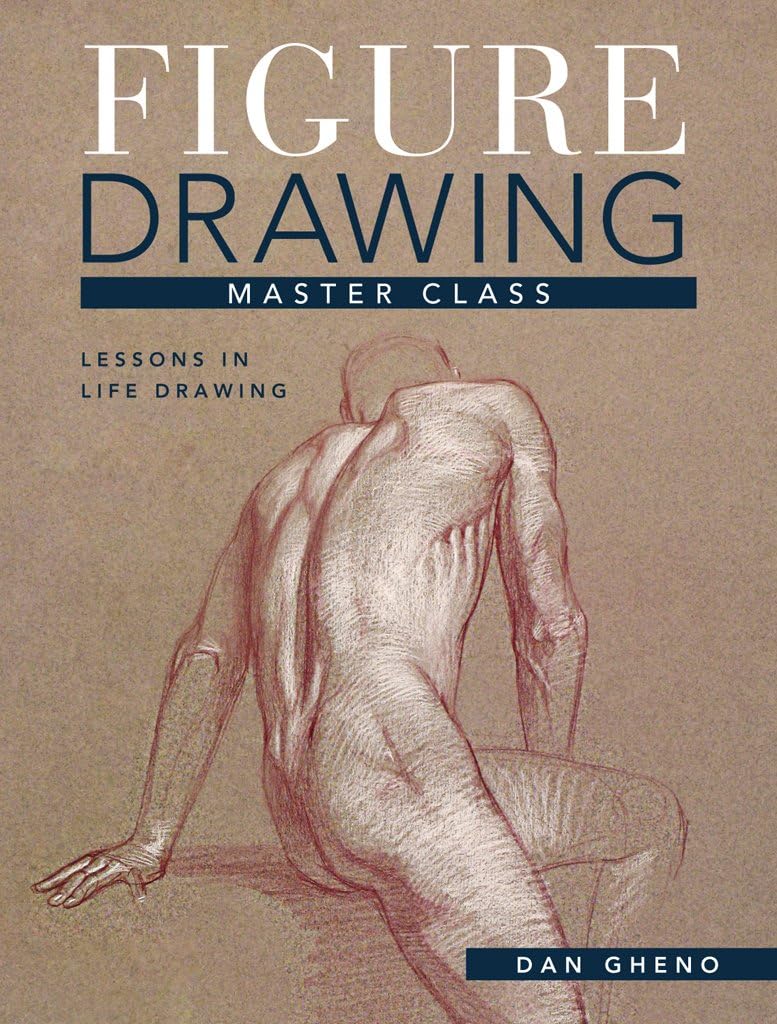 Figure Drawing Master Class: Lessons in Life Drawing Hardcover – June 4, 2015