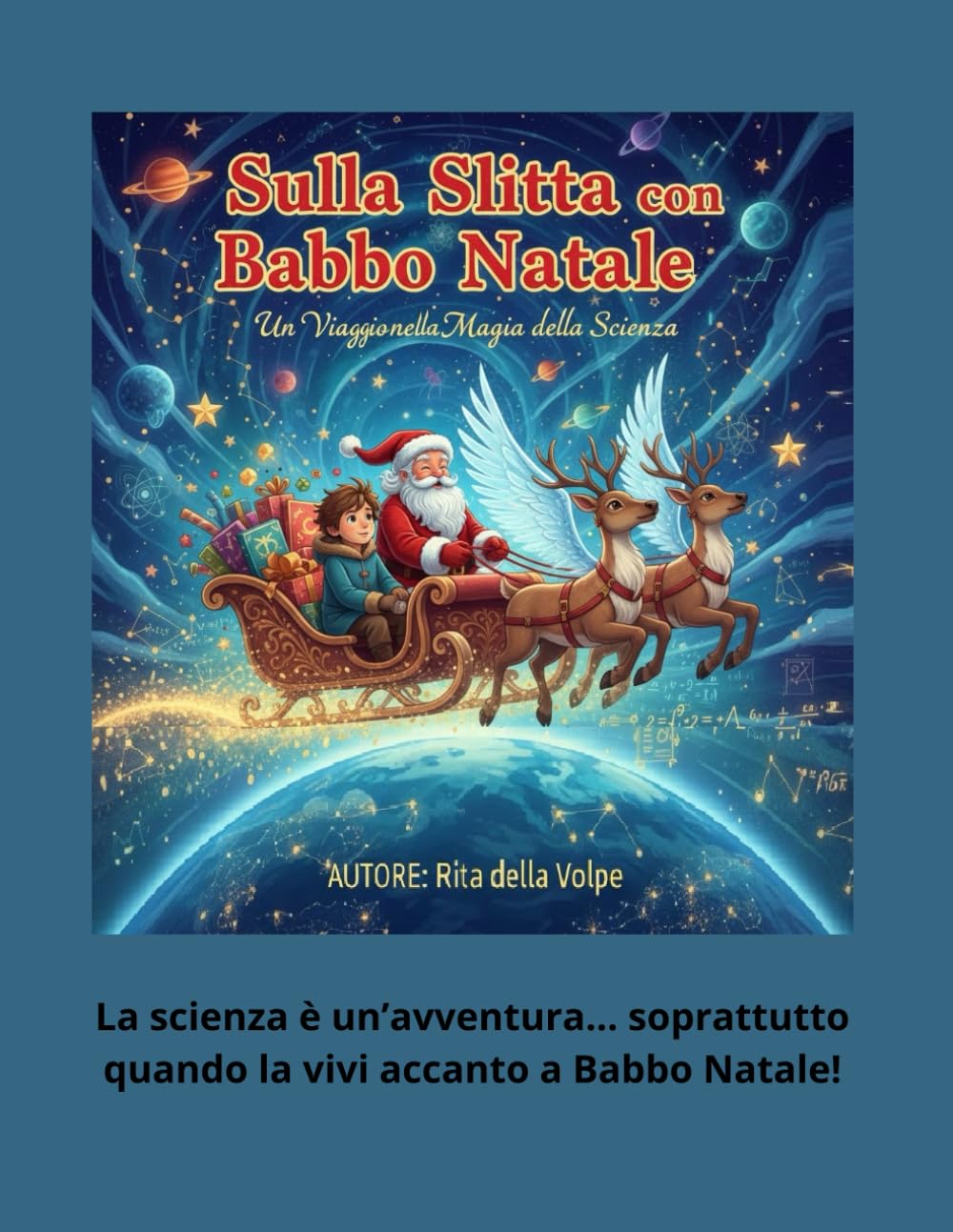 Sulla Slitta con Babbo Natale: Un Viaggio nella Magia della Scienza: Impara fisica, curiosità e magia viaggiando tra le stelle della notte di Natale.