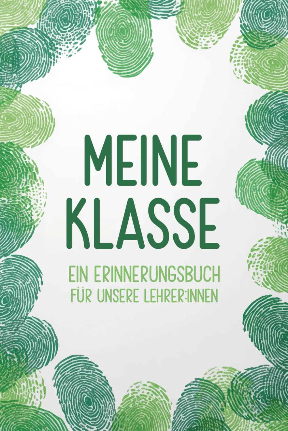Erinnerungsbuch für LehrerInnen - Meine Klasse: Ein Abschiedsbuch voller Erinnerungen und Dank von Schülern: Klassenbuch für Grundschule | ... zum Schuljahresende | Freundebuch Stil