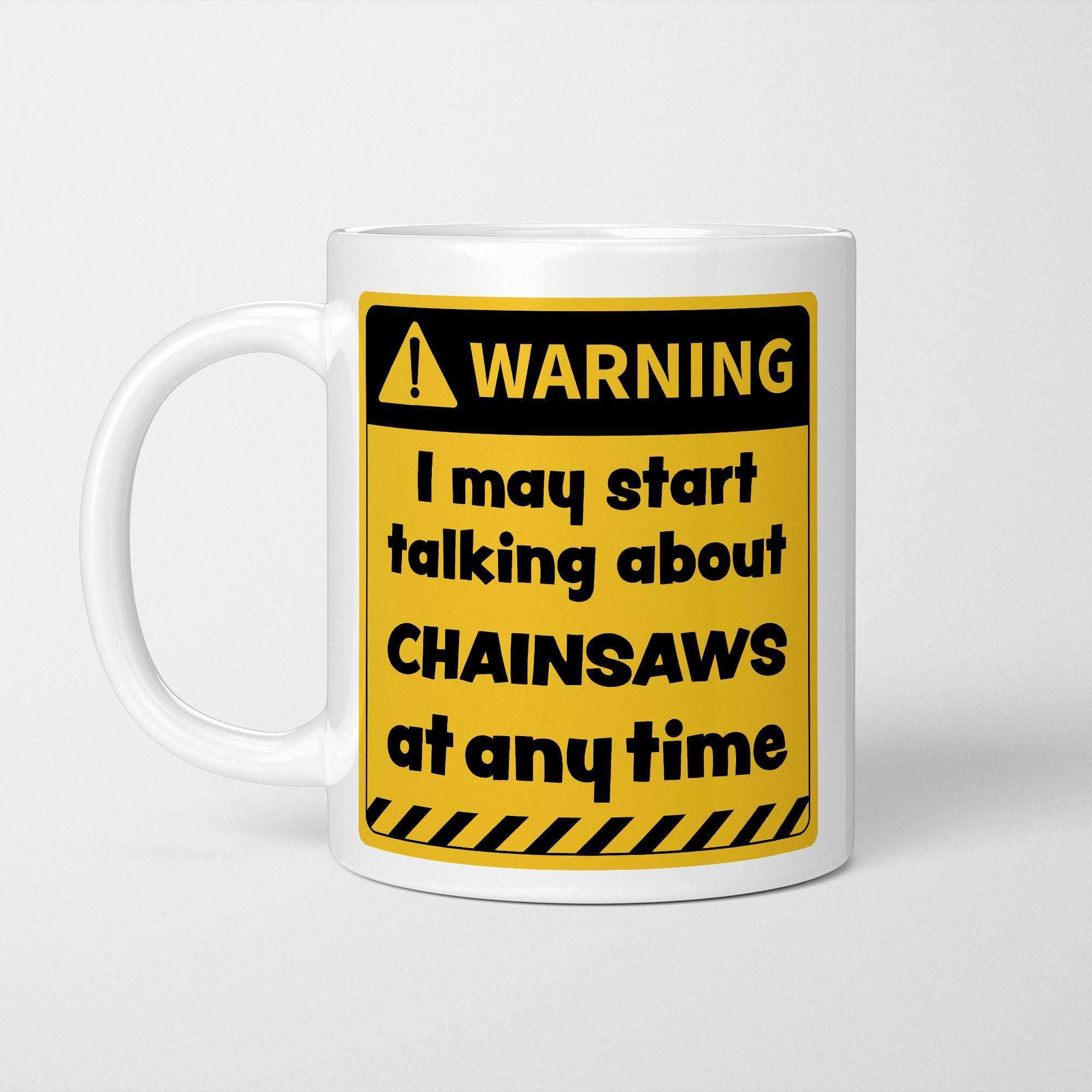 A Bit of Banter Warning! I May Start Talking About Chainsaws at Any Time Mug, Novelty Funny Thank You Gift, Birthday Cup