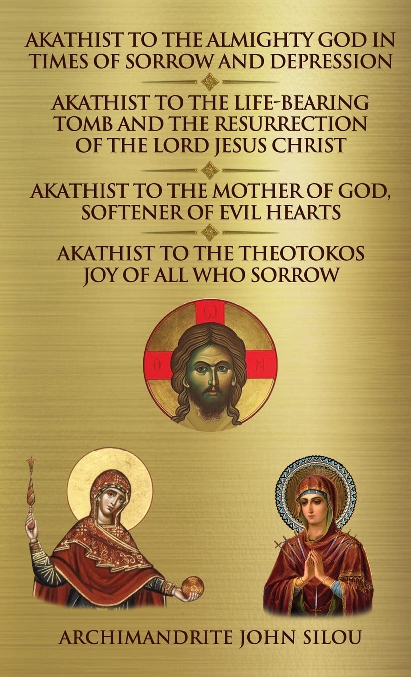 Akathist to the Almighty God in Times of Sorrow and Depression Akathist to the Life-bearing Tomb and the Resurrection of the Lord Jesus Christ: ... to the Theotokos Joy of All Who Sorrow
