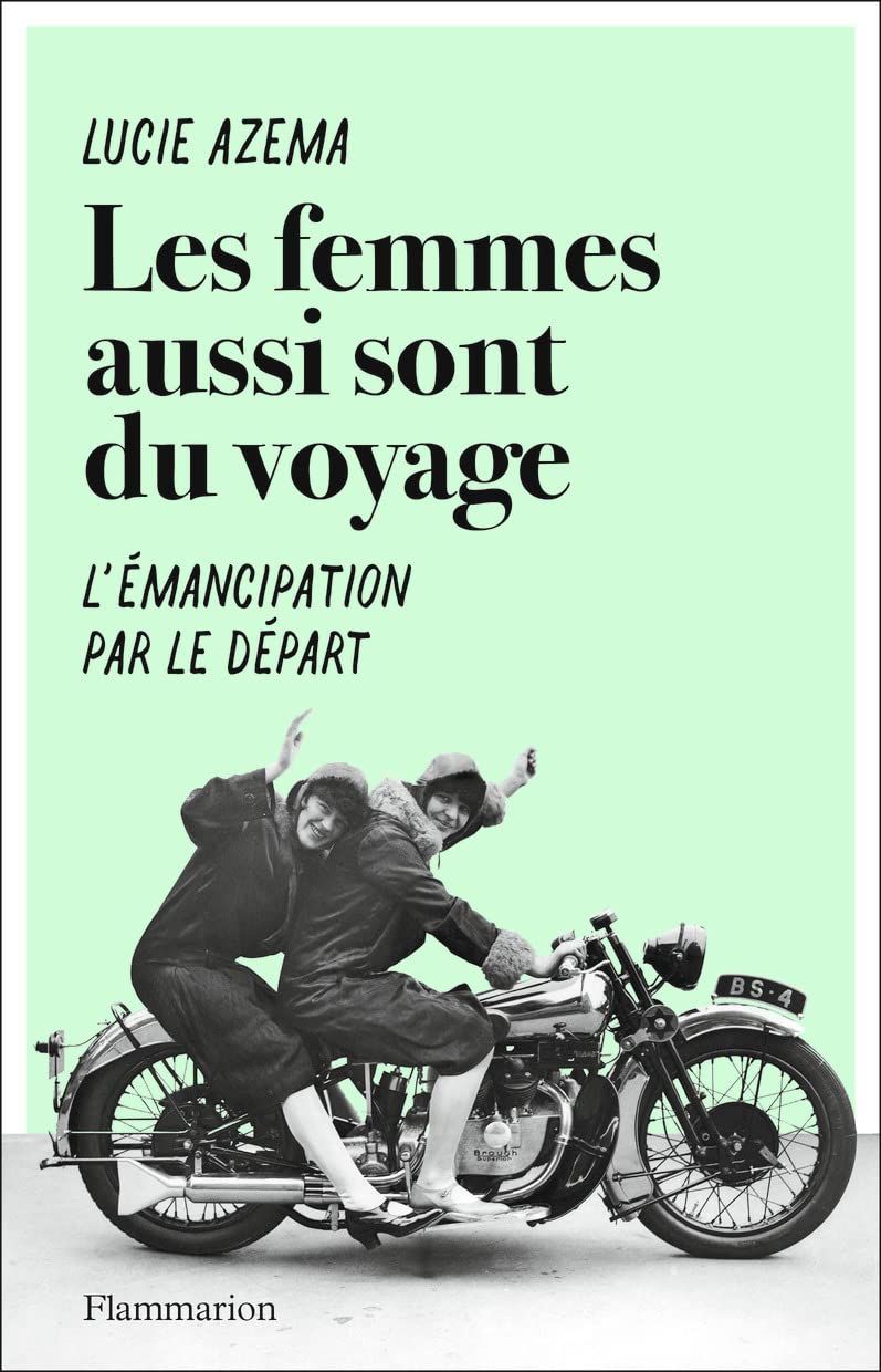Les femmes aussi sont du voyage: L'émancipation par le départ