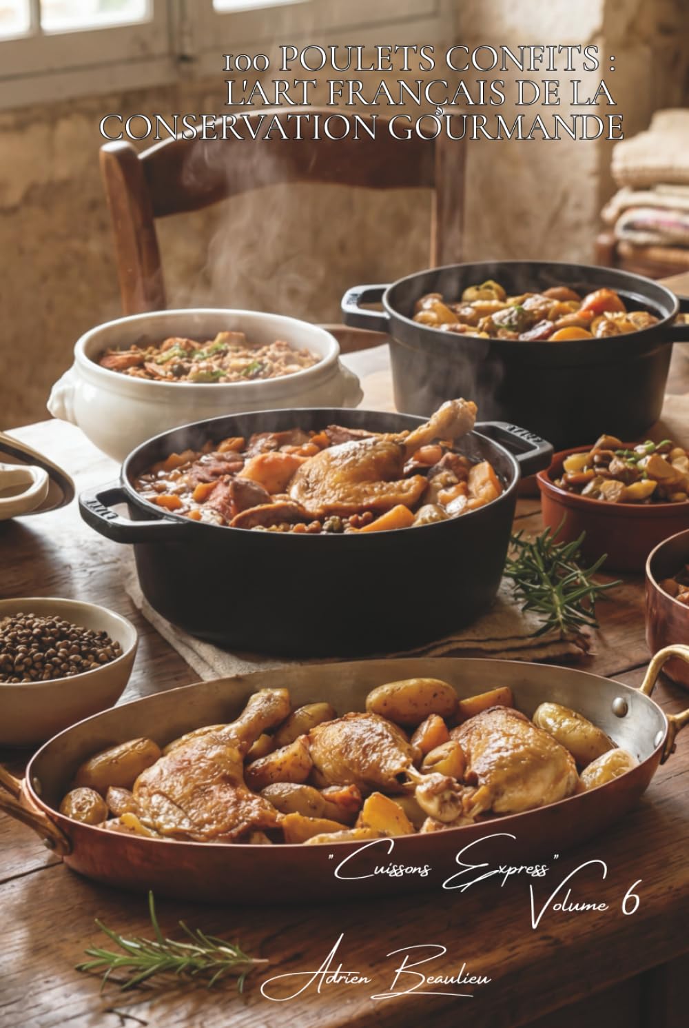 100 poulets confits : l'art français de la conservation gourmande: Graisse, huile, cuissons lentes... le poulet qui se bonifie (SÉRIE POULET (35 livres) - Sous-série "Cuissons Express" (12 livres))