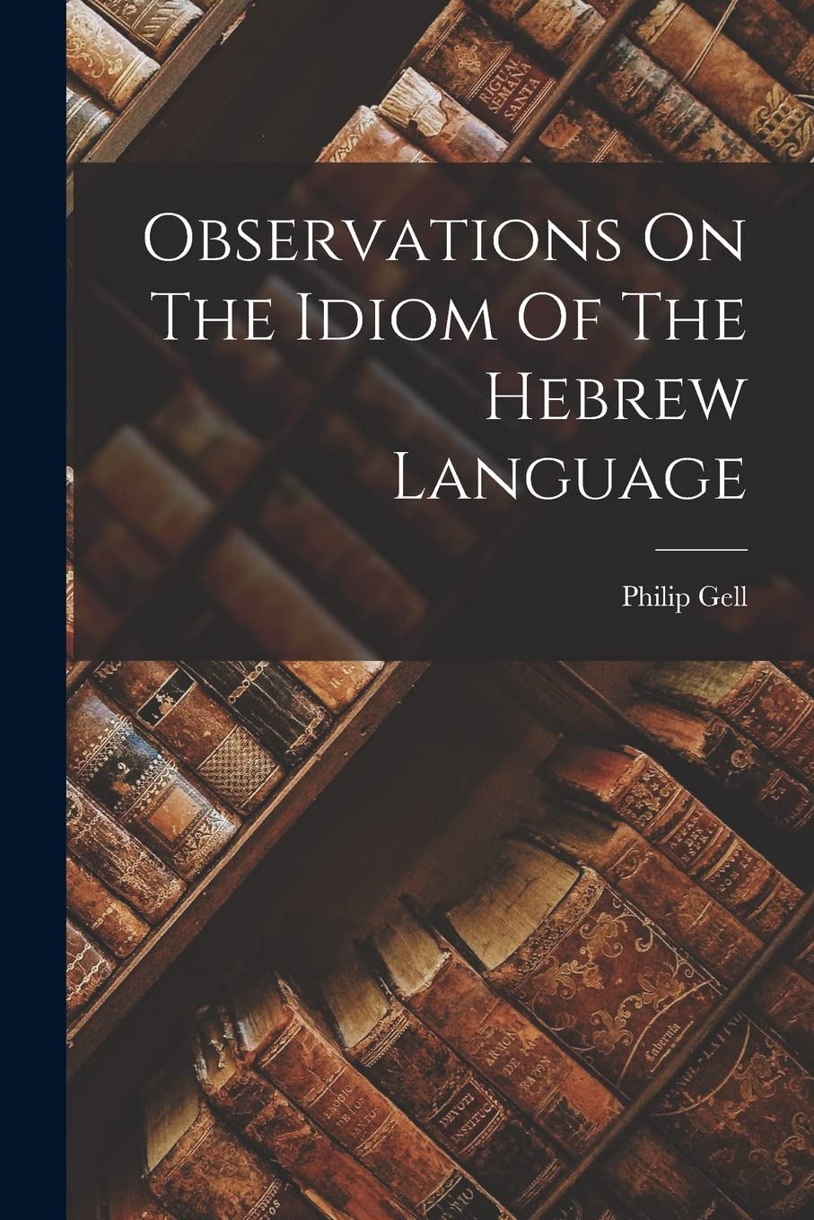 Observations On The Idiom Of The Hebrew Language