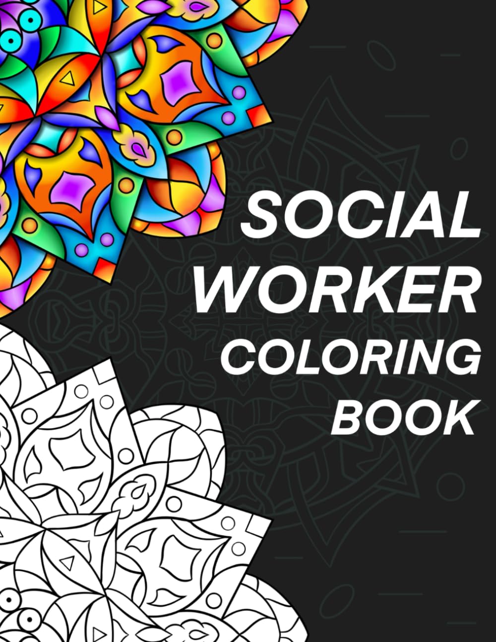 Social Worker Coloring Book: Relatable, & Humorous Adult Mandala Coloring Book, A Perfect Gift for Social Workers