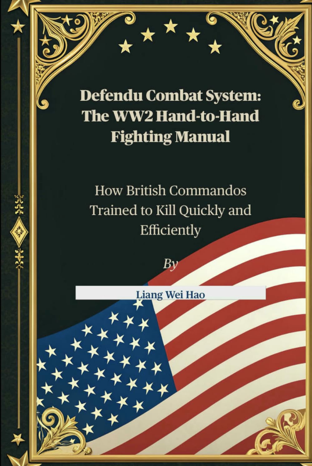Defendu Combat System: The WW2 Hand-to-Hand Fighting Manual: How British Commandos Trained to Kill Quickly and Efficiently