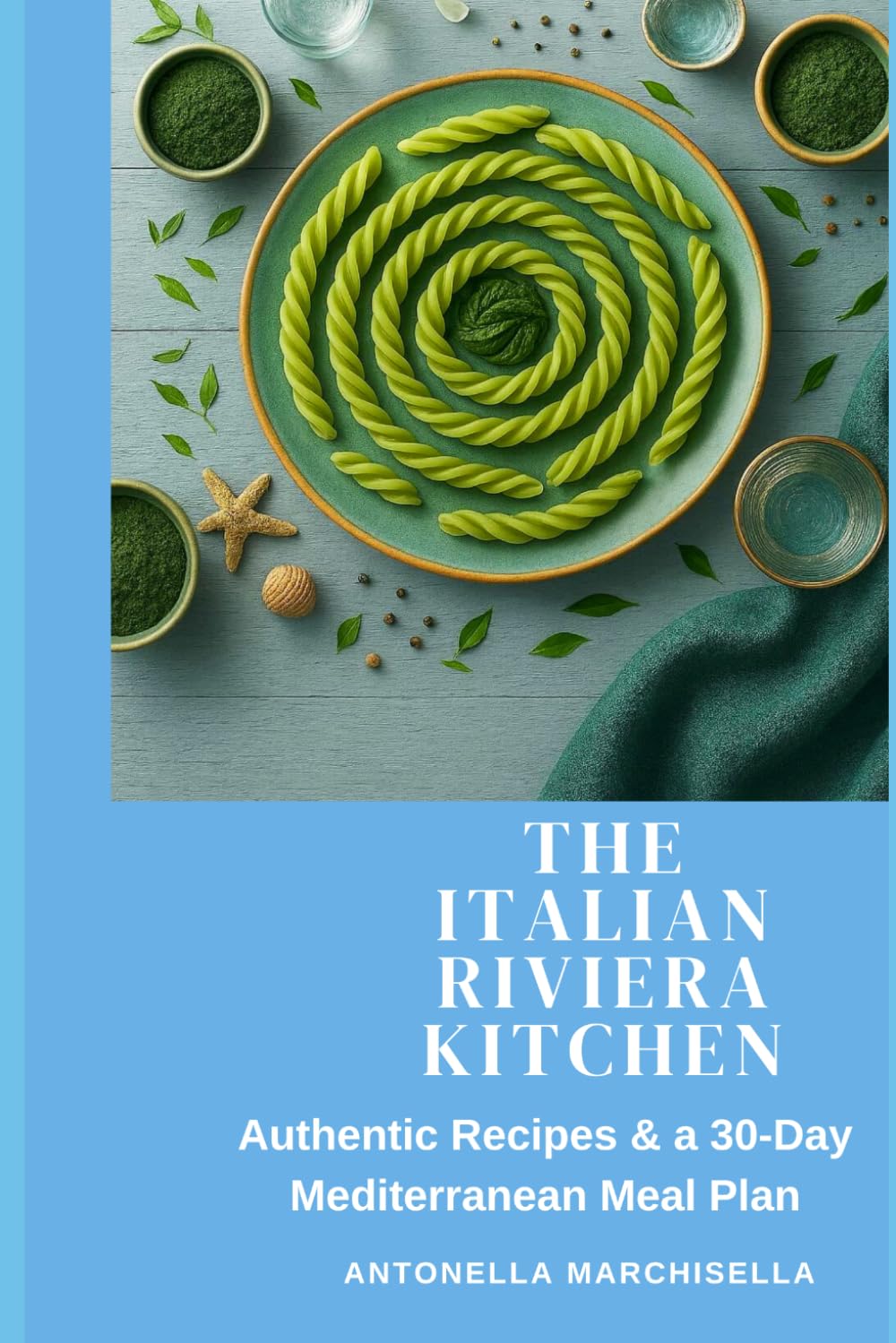 The Italian Riviera Kitchen: Authentic Genoese Recipes for a Mediterranean Lifestyle — Includes a 10-Day Meal Plan (Dieta Mediterranea con i sapori della Riviera ligure)