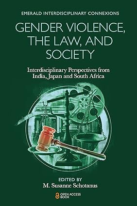Gender Violence, the Law, and Society: Interdisciplinary Perspectives from India, Japan and South Africa (Emerald Interdisciplinary Connexions) book cover