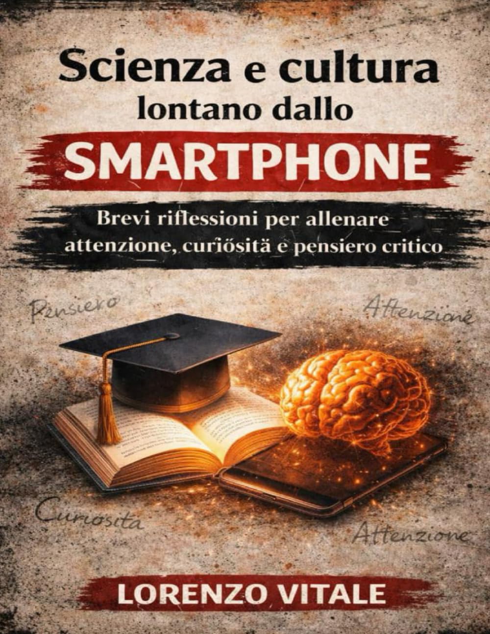 Scienza e cultura lontano dallo smartphone: Brevi riflessioni per allenare attenzione, curiosità e pensiero critico