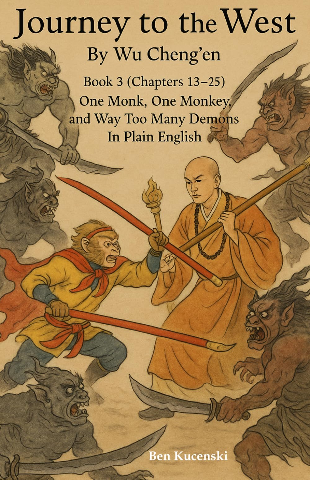 Journey to the West By Wu Cheng’en Book 3 (Chapters 13-25) One Monk, One Monkey, and Way Too Many Demons In Plain English (Journey to the West By Wu Cheng’en In Plain English)