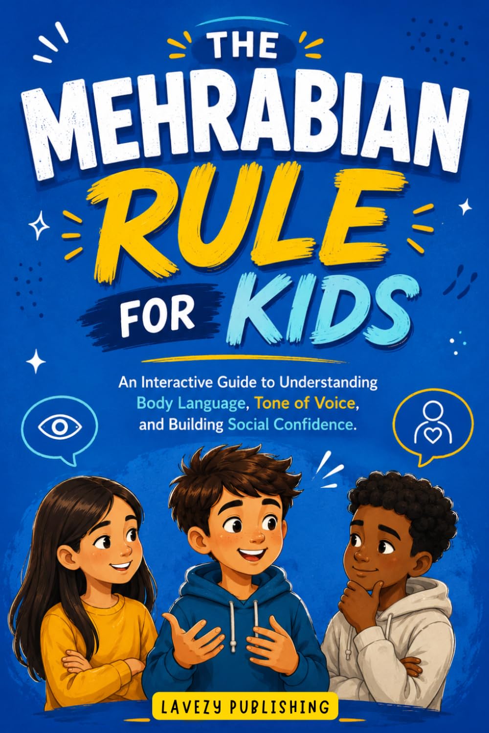 The Mehrabian Rule for Kids: An Interactive Guide to Understanding Body Language, Tone of Voice, and Building Social Confidence
