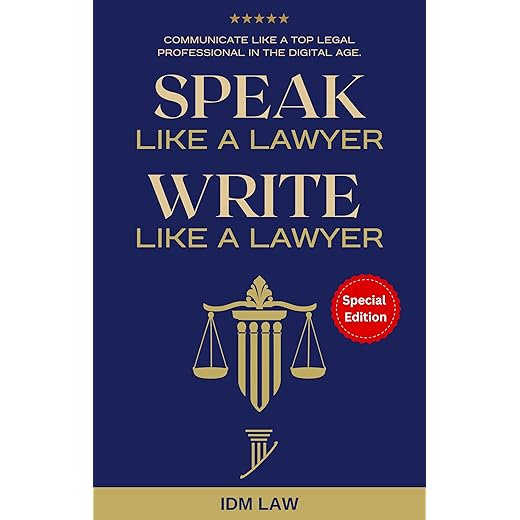 Speak Like a Lawyer: Write Like a Lawyer: Communicate Like a Top Legal Professional in the Digital Age. : For Law Students, Attorneys, Lawyers, and Paralegals.