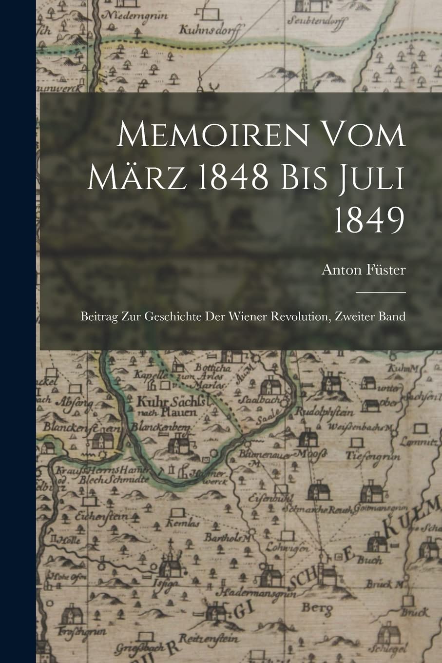 Memoiren Vom März 1848 Bis Juli 1849: Beitrag Zur Geschichte Der Wiener Revolution, Zweiter Band