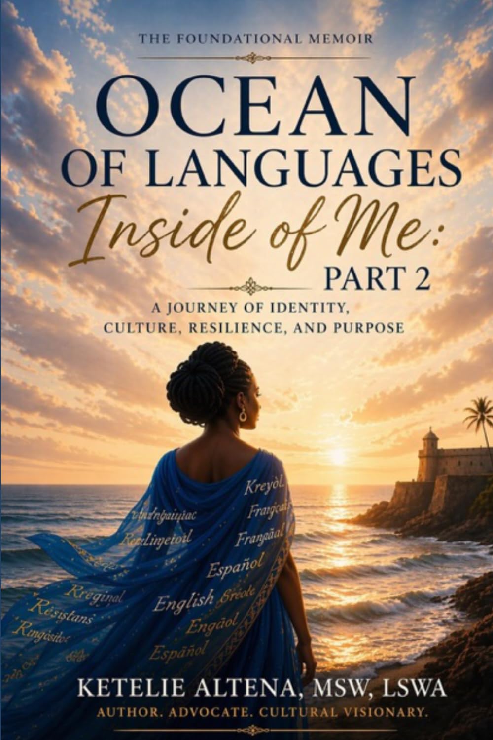 Ocean of Languages Inside of Me Part 2: The Foundational Memoir: A Journey of Identity, Culture, Resilience, and Purpose