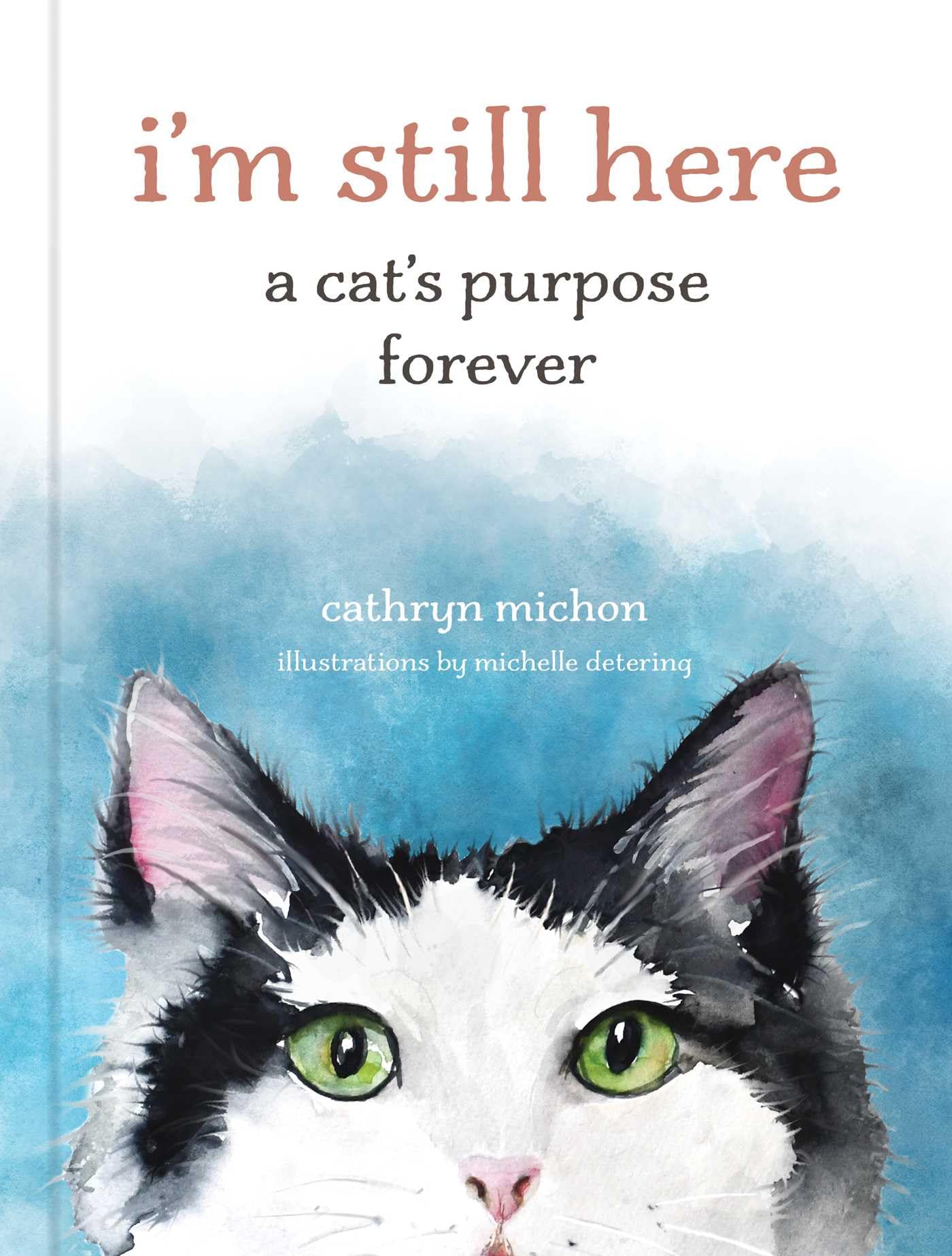 I'm Still Here: A Cat's Purpose Forever