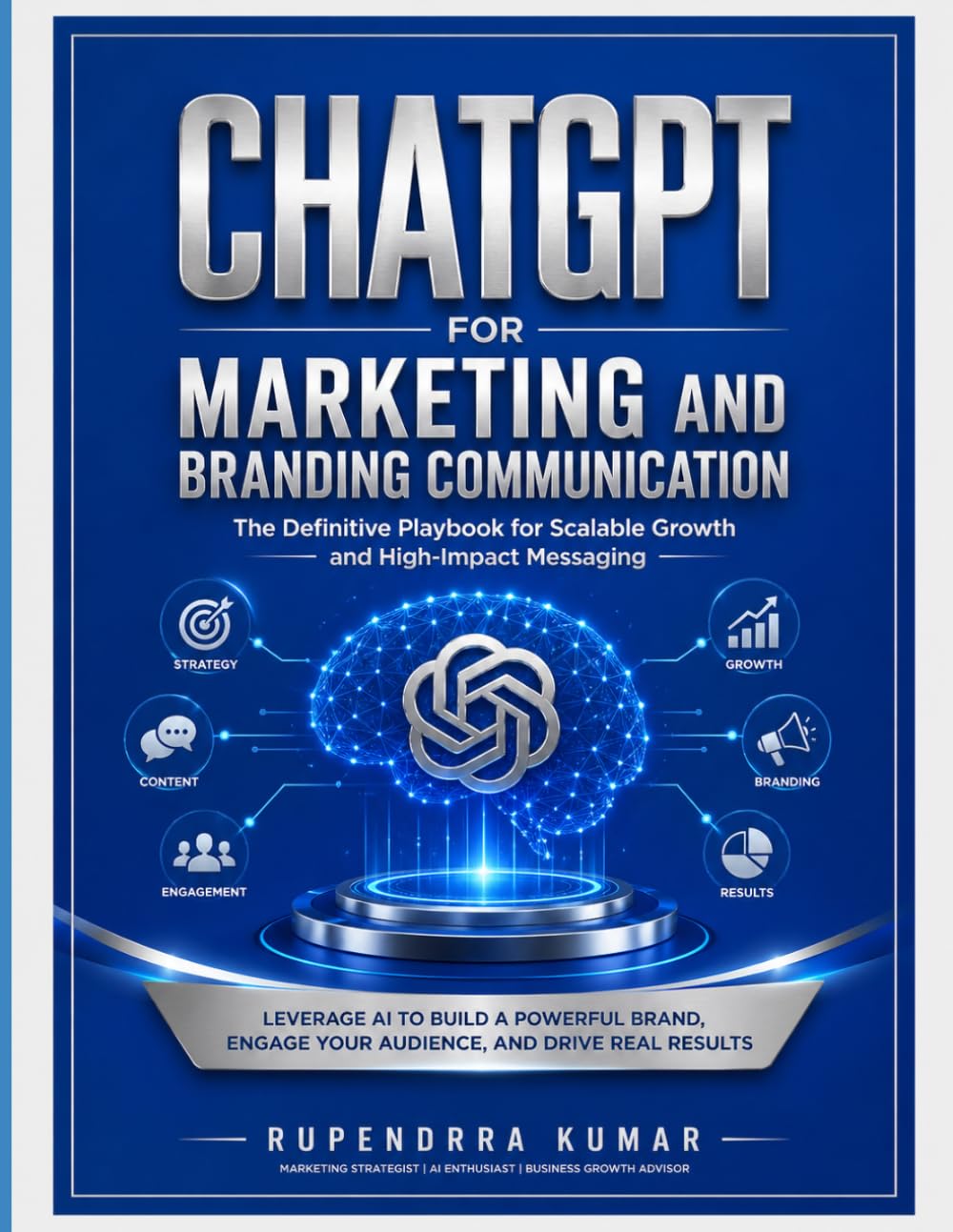 ChatGPT for Marketing and Branding Communication: The Definitive Playbook for Scalable Growth and High-Impact Messaging