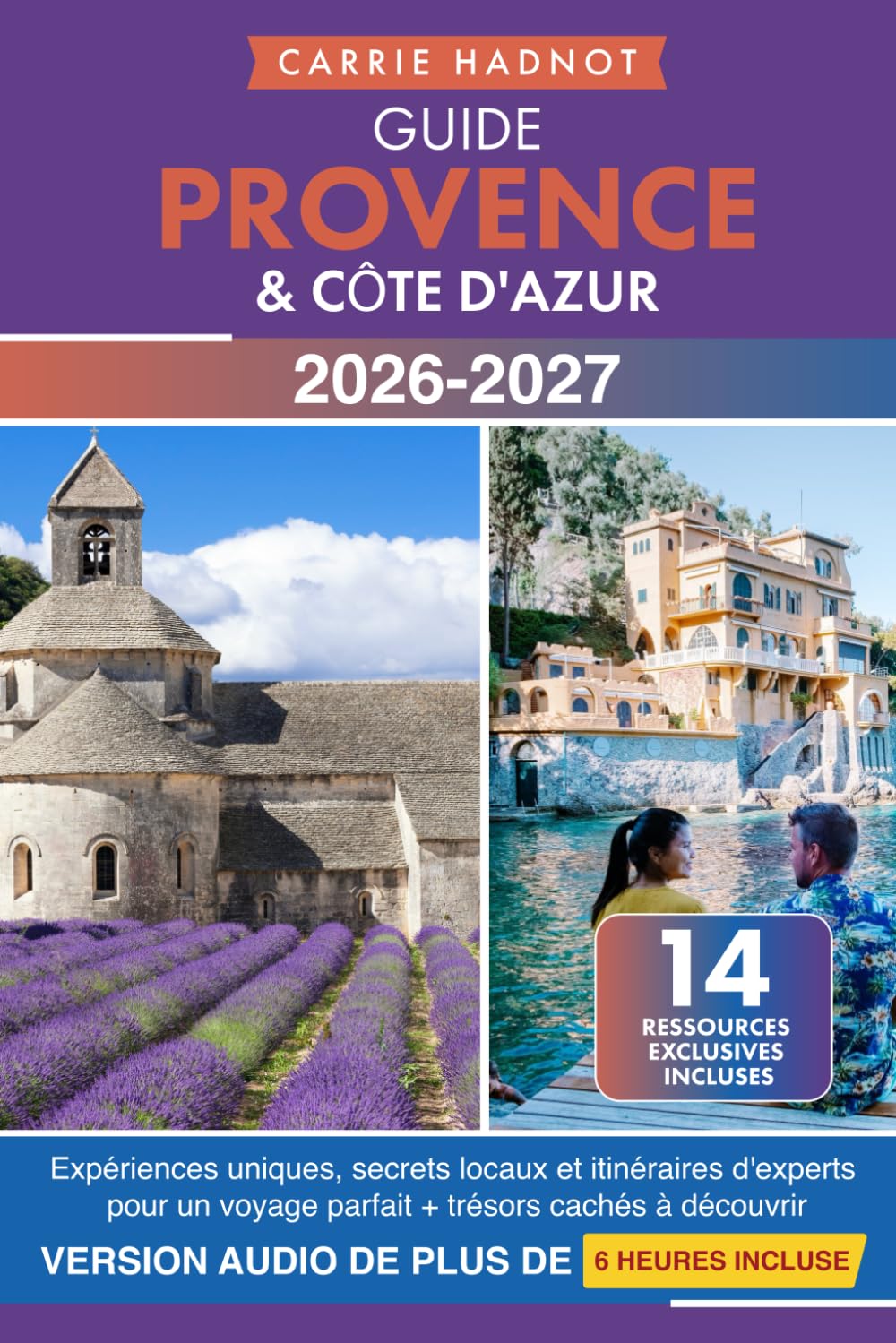 Guide Provence & Côte d'Azur: Expériences uniques, secrets locaux et itinéraires d'experts pour un voyage parfait + trésors cachés à découvrir