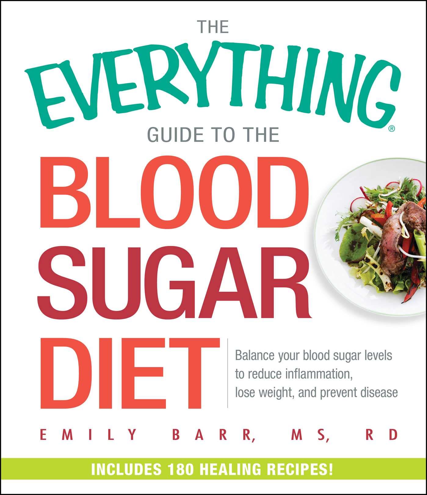 The Everything Guide to the Blood Sugar Diet: Balance Your Blood Sugar Levels to Reduce Inflammation, Lose Weight, and Prevent Disease