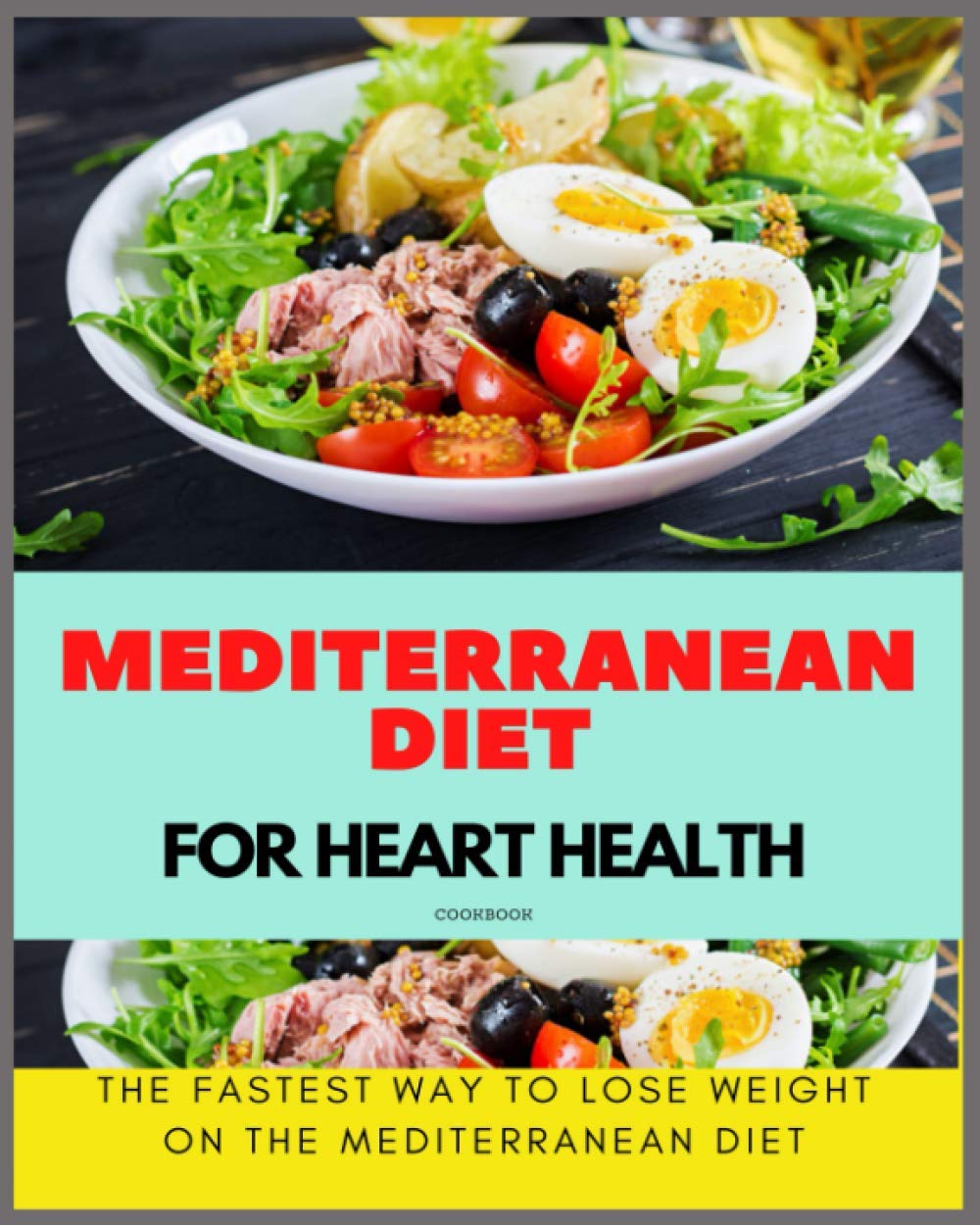 Paperback - Mediterranean Diet For Heart Health Cookbook: The Fastest Way To Lose Weight On The Mediterranean Diet